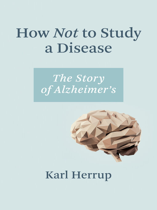 Title details for How Not to Study a Disease by Karl Herrup - Available